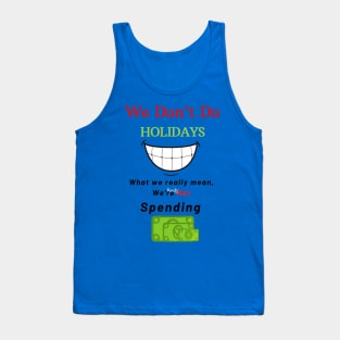 We Don't Do Holidays Tank Top